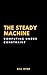 The Steady Machine: Computing Under Constraint