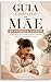 Mãe de primeira viagem: Da gestação aos primeiros meses do bebê: tudo o que ninguém te conta (Portuguese Edition)