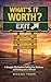 What's It Worth?: A Straight-Talk Guide to Selling Your Business and Exiting Like a Winner