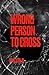 Wrong Person to Cross: Wrong Person to Cross: The Cost of Betrayal is Blood