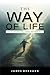 THE WAY OF LIFE: HOW TO FIND DIRECTION, DISCIPLINE, AND INNER PEACE