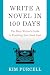 Write a Novel in 100 Days by Kim Purcell
