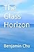 The Glass Horizon