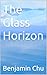 The Glass Horizon