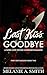 Last Kiss Goodbye by Melanie A. Smith
