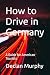 How to Drive in Germany: A ...