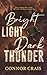 Bright Light Dark Thunder: ...