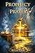 Prophesy and Prayer