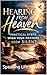 Hearing from Heaven: Practical Steps When Your Prayers Seem Silent: Prayers That Open the Door to Breakthroughs