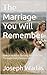 The Marriage You Will Remem...