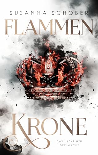 Flammenkrone: Das Labyrinth der Macht | Auftakt einer packenden und nervenaufreibenden Romantasy-Saga (Die Flammenkrone 1) (German Edition)
