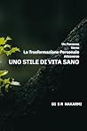 Un Percorso verso l’Auto-trasformazione attraverso uno Stile di: Guida passo dopo passo per creare abitudini sane, vivere con consapevolezza e crescere personalmente (Italian Edition)