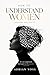 How to Understand Women: (Spoiler: You Can't) A Man's Guide to Emotional Connection, Communication, and Letting Go of the Need to Fix Her (The Relationship Advice Series)