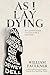 As I Lay Dying (Annotated): A Collector's Edition complete with a unique chapter-by-chapter explainer