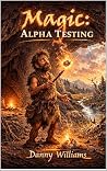 Magic: Alpha Testing (Arcane Release Notes) Magic: Alpha Testing (Arcane Release Notes)