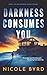 Darkness Consumes You (The Darkness Within Trilogy)