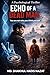 Echo of A Dead Man: A Psychological Thriller