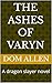 THE ASHES OF VARYN: A dragon slayer novel