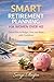 SMART RETIREMENT PLANNING FOR WOMEN OVER 40: Learn How to Budget, Save, and Invest with Confidence