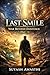 Last Smile: War Beyond Existence: A Dark 19th-Century Action Novel (Last Smile: The Man Who Defeated Death)