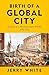 Birth of a Global City: Lon...
