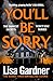 You'll Be Sorry by Lisa Gardner