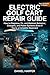 Electric Golf Cart Repair Guide: How to Diagnose, Fix, and Maintain Batteries, Chargers, and Power Systems (Even If You’re a Complete Beginner) (Golf Cart Profit Series Book 2)