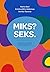 Miks? Seks. Seksuaalsusest ...
