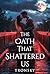 The Oath That Shattered Us: A Small Town Enemies-to-Lovers Romance