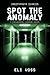Spot the Anomaly: A Paranormal Horror Novel (Creepypasta Diaries)