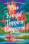 This Knight Topples Empires