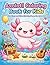 Axolotl Coloring Book for K...