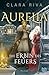 Die Erbin des Feuers: Aurelia | Ein Fluch älter als die Zeit, eine Liebe größer als jedes Imperium. (German Edition)