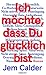 Ich möchte, dass Du glücklich bist by Jem Calder