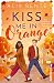 Kiss me in Orange: Eine her...