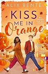 Kiss me in Orange...