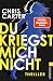 Du kriegst mich nicht