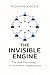 THE INVISIBLE ENGINE : The Real Psychology of Innovative Organizations