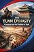 The Yuan Dynasty: Conquest and the Problem of Rule
