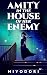 Amity in the House of Her E...