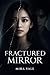 FRACTURED MIRROR