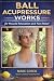 Ball Acupressure Works: For...