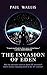 THE INVASION OF EDEN by Paul Wallis