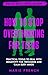 How to Stop Overthinking for Teens: Practical Tools to Deal with Negativity for Teenagers and Calm Busy Minds (Teen Life Skills & Mental Wellness Book 2)