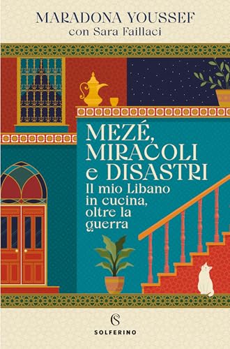 Mezé, miracoli e disastri: Il mio Libano in cucina, oltre la guerra (Italian Edition)