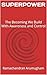 SUPERPOWER: Become Influential, Powerful, and Wanted Through Simple Lifestyle Shifts (SUPERPOWER Series Book 1)