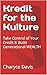 Kredit for the Kulture: Take Control of Your Credit & Build Generational WEALTH