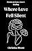 Where Love Fell Silent : A Poetry Collection for Broken Hearts — Poems About Love, Loss & Healing