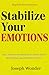 How To Stabilize Your Emoti...