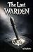The Last Warden: A Gothic Vampire Horror Novel